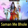 Saman Me Bhole